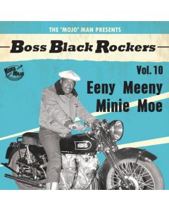 VARIOUS ARTISTS - BOSS BLACK ROCKERS VOL 10 EENY MEENY MINIE MOE (LIMITED EDITION)