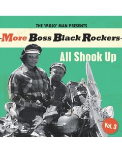 VARIOUS ARTISTS - MORE BOSS BLACK ROCKERS 3: ALL SHOOK UP