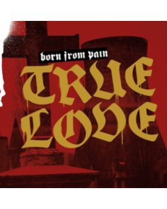 BORN FROM PAIN - TRUE LOVE