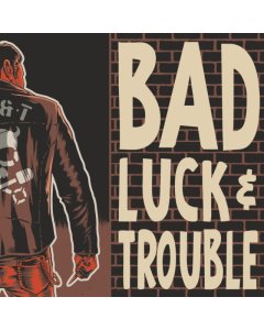 BAD LUCK & TROUBLE - BAD LUCK & TROUBLE