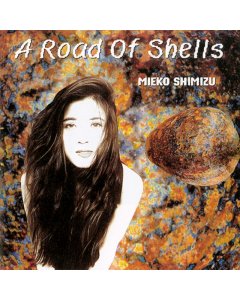 SHIMIZU,MIEKO - ROAD OF SHELLS (JAPANESE IMPORT/INSERT/LIMITED)