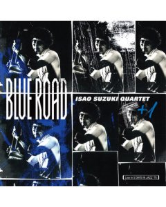 SUZUKI,ISAO QUARTET - BLUE ROAD (RECORDED AT 5 DAYS IN JAZZ IN TOKYO, 1975)