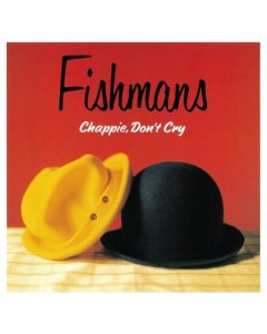 FISHMANS - CHAPPIE, DON'T CRY (2LP/180G)