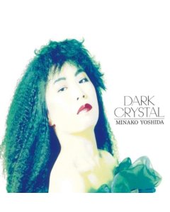 YOSHIDA,MINAKO - DARK CRYSTAL (2LP)