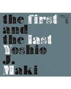 MAKI,YOSHIO J. - FIRST & THE LAST