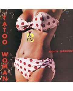 MIGHTY SPARROW - TATTOO WOMAN