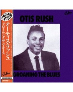 RUSH,OTIS - GROANING THE BLUES (IMPORT)