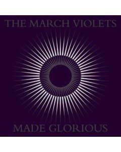 MARCH VIOLETS - MADE GLORIOUS