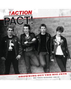 ACTION PACT - DROWNING OUT THE BIG JETS (BBC RADIO SESSIONS)