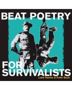 HAINES,LUKES & PETER BUCK - BEAT POETRY FOR SURVIVALISTS (LIMITED EDITION)