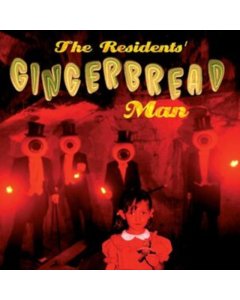 RESIDENTS - GINGERBREAD MAN