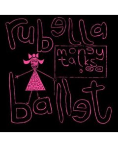 RUBELLA BALLET - MONEY TALKS