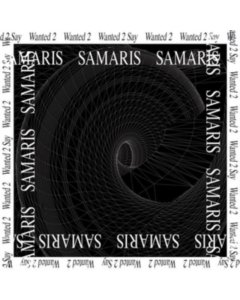 SAMARIS - WANTED 2 SAY