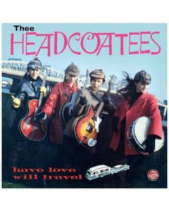 THEE HEADCOATEES - HAVE LOVE WILL TRAVEL