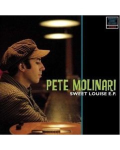 MOLINARI,PETE - SWEET LOUISE EP