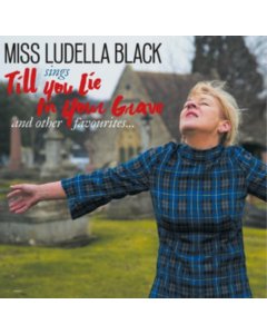 BLACK,MISS LUDELLA - TILL YOU LIE IN YOUR GRAVE