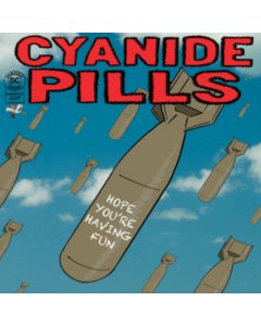 CYANIDE PILLS - HOPE YOU'RE HAVING FUN/DON'T TELL ME EVERYTHING'S ALRIGHT (COLOR 7INCH)