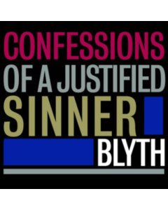 BLYTH - CONFESSIONS OF A JUSTIFIED SINNER