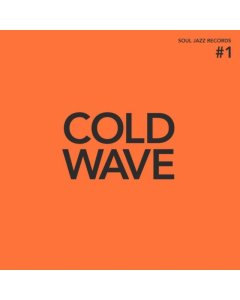 SOUL JAZZ RECORDS PRESENTS - COLD WAVE #1 (2LP/DL CARD)