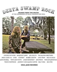 SOUL JAZZ RECORDS PRESENTS - DELTA SWAMP ROCK - SOUNDS FROM THE SOUTH:  AT THE CROSSROADS OF ROCK, COUNTRY & SOUL