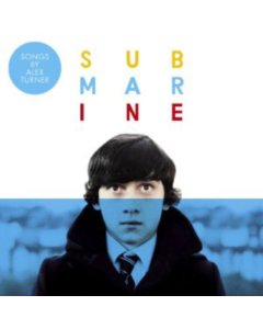 TURNER,ALEX - SUBMARINE: ORIGINAL SONGS FROM THE FILM