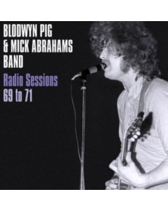 BLODWYN PIG & MICK ABRAHAMS' BAND - RADIO SESSIONS 1969-71