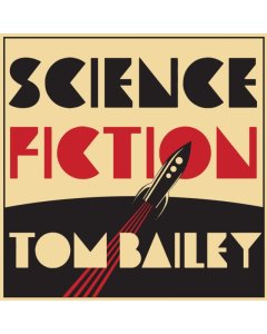 BAILEY,TOM - SCIENCE FICTION