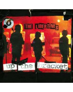 LIBERTINES - UP THE BRACKET (REISSUE)