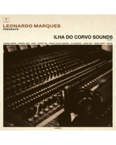 VARIOUS ARTISTS - LEONARDO MARQUES PRESENTS ILHA DO CORVO SOUNDS: VOLUME I (180G)