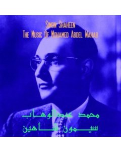 SHAHEEN,SIMON - MUSIC OF MOHAMED ABDEL WAHAB