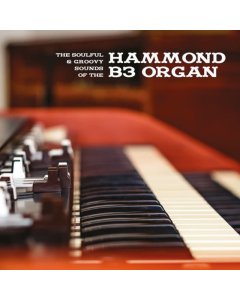 VARIOUS ARTISTS - SOULFUL & GROOVY SOUNDS OF THE HAMMOND B3 ORGAN 