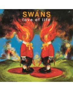 SWANS - LOVE OF LIFE