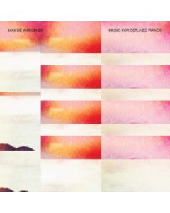 DE WARDENER,MAX - MUSIC FOR DETUNED PIANOS (180G)