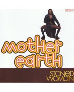 MOTHER EARTH - STONED WOMAN