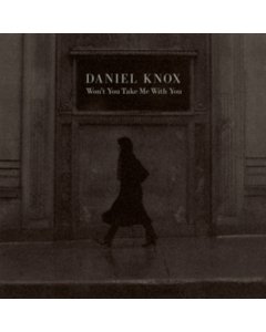 KNOX,DANIEL - WON'T YOU TAKE ME WITH YOU