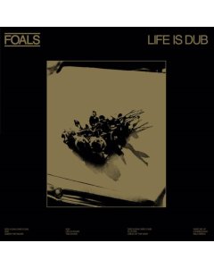 FOALS - LIFE IS DUB (GOLD VINYL) (RSD)