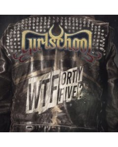 GIRLSCHOOL - WTFORTYFIVE?