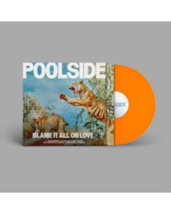 POOLSIDE - BLAME IT ALL ON LOVE (ORANGE VINYL/140G)