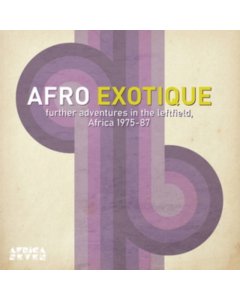 AFRO EXOTIQUE - AFRO EXOTIQUE 2 (FURTHER ADVENTURES IN THE LEFTFIELD, AFRICA 1975-87)