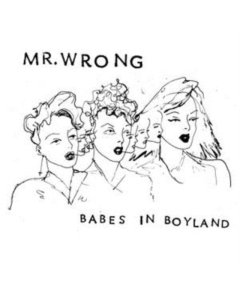 MR. WRONG - BABES IN BOYLAND