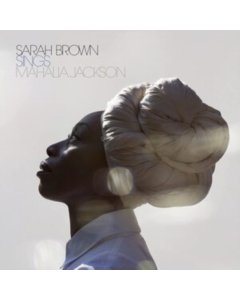 BROWN,SARAH - SINGS MAHALIA JACKSON