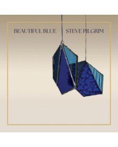 PILGRIM,STEVE - BEAUTIFUL BLUE (BLUE VINYL)