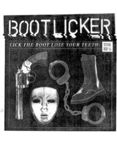 BOOTLICKER - LICK THE BOOT LOSE YOUR TEETH: THE EPS