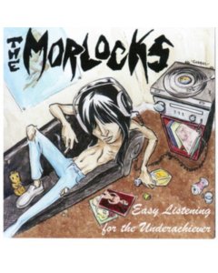 MORLOCKS - EASY LISTENING FOR THE UNDERACHIEVER