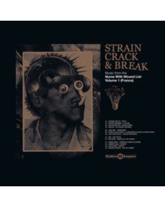 VARIOUS ARTISTS - STRAIN CRACK & BREAK: MUSIC FROM THE NURSE WITH WOUND LIST VOLUME ONE (FRANCE)