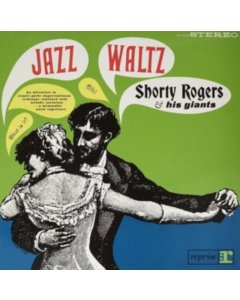 SHORTY ROGERS & HIS GIANTS - JAZZ WALTZ (180G)