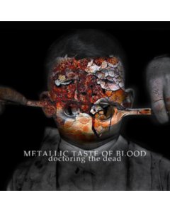 METALLIC TASTE OF BLOOD - DOCTORING THE DEAD