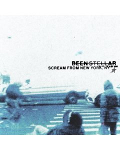 BEEN STELLAR - SCREAM FROM NEW YORK, NY