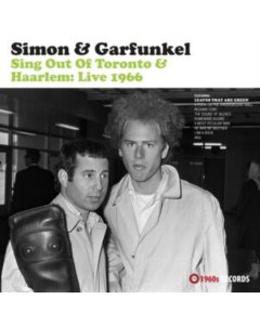 SIMON & GARFUNKEL - SING OUT OF TORONTO & HAARLEM: LIVE 1966