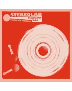 STEREOLAB - ELECTRICALLY POSSESSED (SWITCHED ON VOLUME 4) (3LP/DL CARD)